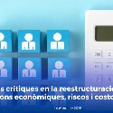 Decisions econòmiques, riscos i costos associats: qüestions crítiques en la reestructuració de plantilles